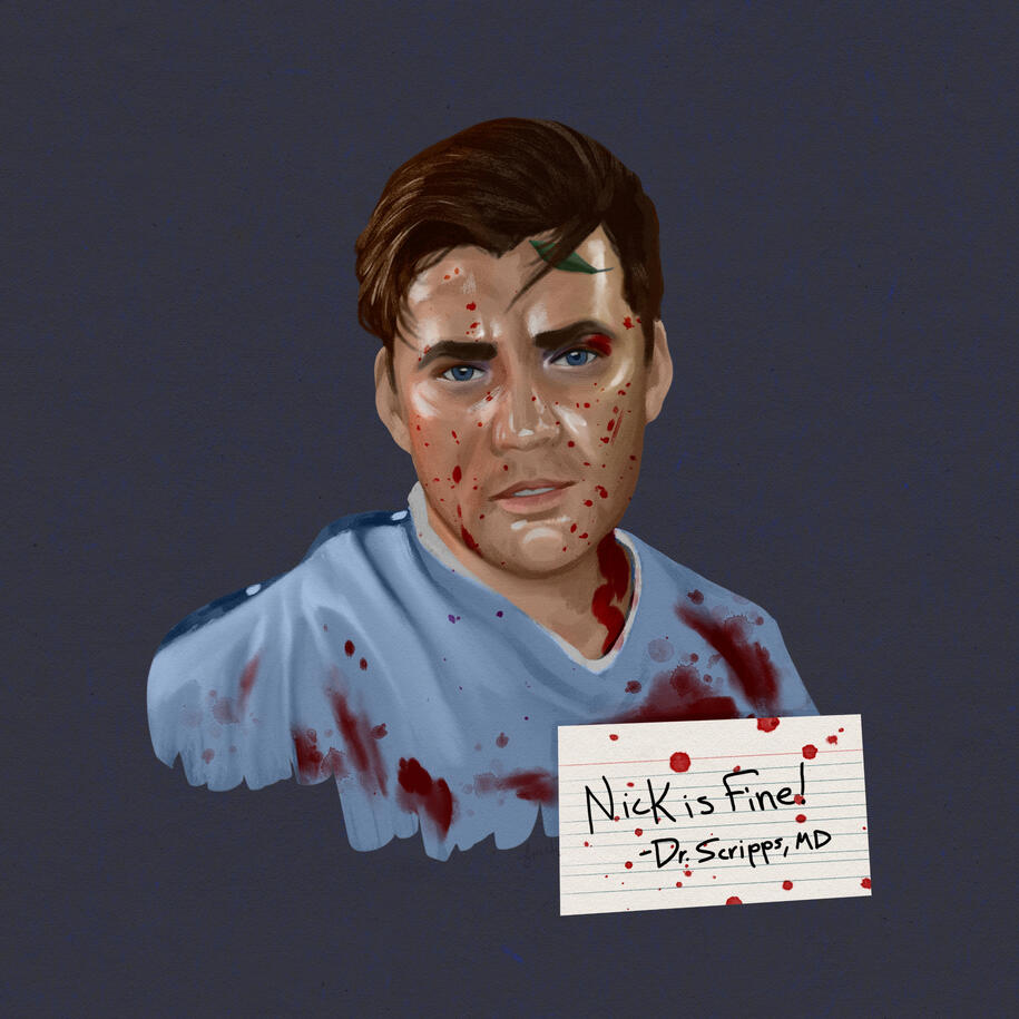 A full color illustration of Nick Lutsko from the music video for Let Me Host S&L. He's in a blood spattered hospital gown, has leaves stuck to him and is sweaty. There is a card that reads "Nick is Fine! Dr. Scripps"